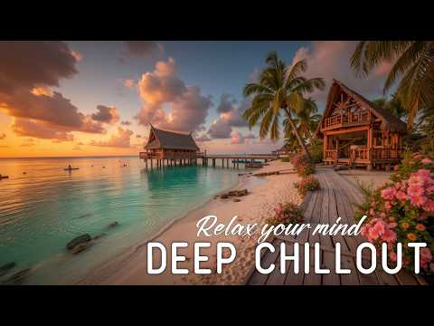 Calm Ambient Chillout Mix 🌿 Deep Relaxing Music for Study, Focus and Peaceful Mind