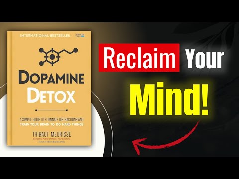 Dopamine Detox: How to Master Your Mind in the Age of Distractions