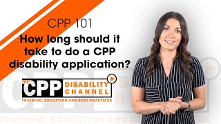 How long should it take to do a CPP disability application?