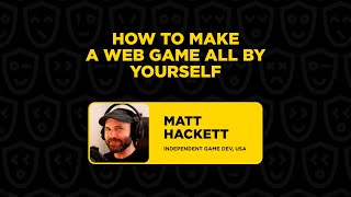 How to Make a Web Game All by Yourself - Matt Hackett, JS GameDev Summit 2023