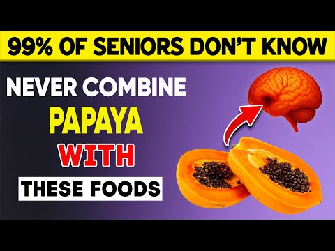 Doctors Warn: NEVER Combine Papaya With These Foods – Serious Health Risks | Trusted Senior Health