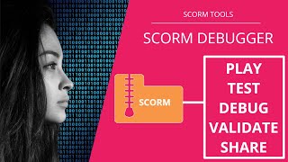 How to play, test, debug and validate SCORM content with the SCORM Debugger