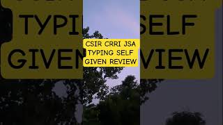 CSIR CRRI JSA TYPING TEST SELF GIVEN REVIEW #csir #csirexam #crri #juniorassistant #typingtest #new
