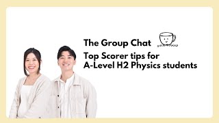 Top Scorer tips for A-Level H2 Physics students