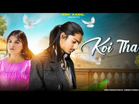 Koi Tha | Official Music Video | Ark Aadil