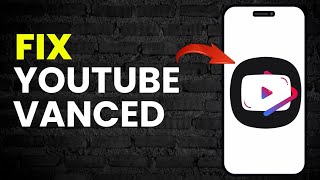 How to Fix Youtube Vanced in 2025 (Updated)