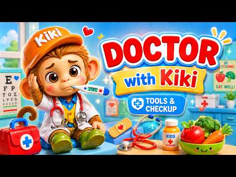 🩺 Kiki Visits the Doctor | Learn Doctor’s Tools + Healthy Eating! 🐵🍎