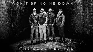 Won’t Bring Me Down - The Soul Revival (official music video)