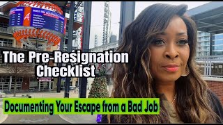 Documenting Your Escape From A Bad Job: Your Pre-Resignation Checklist #quietfiring #jobsecurity