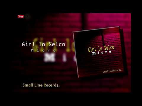 Micro - Girl lo Selco (2018)