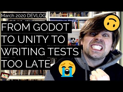 From Godot to Unity to Writing Tests Too Late | March 2020 Devlog