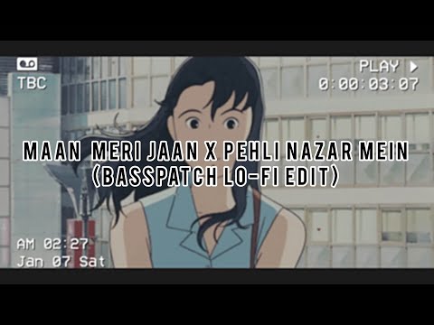 Maan Meri Jaan X Pehli Nazar Mein (Basspatch Lo-Fi edit)