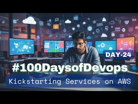 #Day24 of #100DaysOfDevOps | Kickstarting Services on AWS