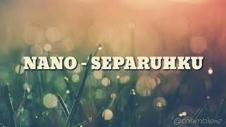 Lirik Lagu NANO - SEPARUHKU