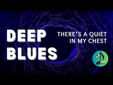 There's A Quiet In My Chest by SoulBalance | Deep Blues | Ballads