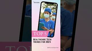 Top 5 health care trends for 2024 #thetechjournal #techblog #wellnessandhealth  #healthcare