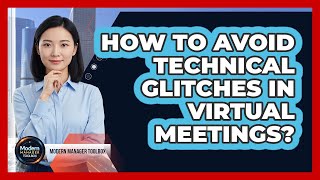 How To Avoid Technical Glitches In Virtual Meetings?