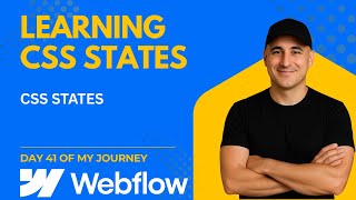 Learning CSS in 2025 - CSS States - Day 41 of my Webflow Developer Journey - Learn with me