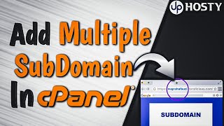How To Create Multiple SubDomain In cPanel In 2021 | Uphosty