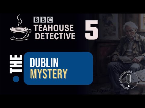 The Dublin Mystery (Teahouse Detective) - BBC Radio Drama