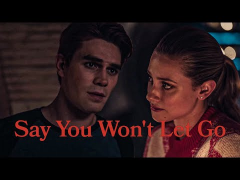 Betty And Archie | Say You Won't Let Go