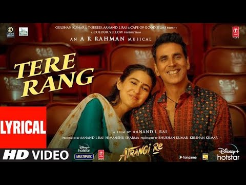 Tere Rang Lyrical |Atrangi Re|@A. R. Rahma | Akshay,Sara,Dhanush|Haricharan,Shreya|Aanand,Music Zone