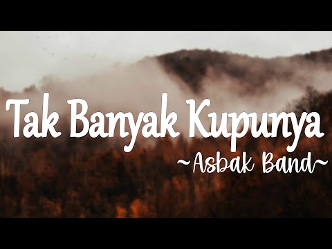 Tak Banyak Kupunya - Asbak Band (Lirik)