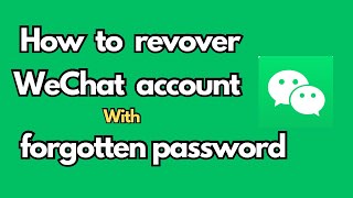 How To Recover Your WeChat Account With Forgotten Password