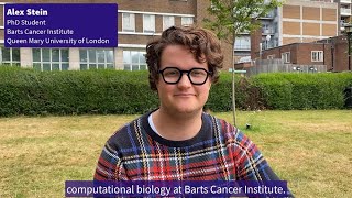 Alex tells us about his PhD in Computational Biology at Barts Cancer Institute.
