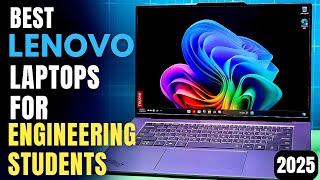 Best Lenovo Laptops for Engineering Students in 2025