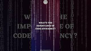 What is the importance of code efficiency?