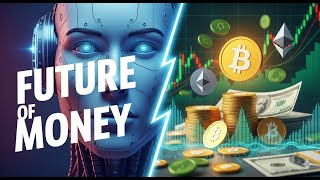 The Future of Money: AI, Crypto, and The Next Financial Revolution 🚀