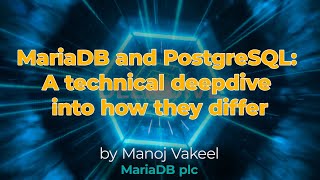 MariaDB and PostgreSQL - A technical DeepDive into how they differ