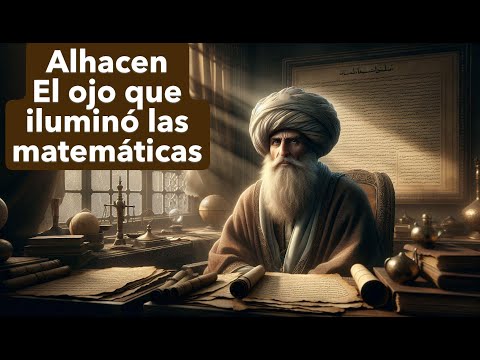 Alhacen — El ojo que iluminó las matemáticas | Historia de las Matemáticas