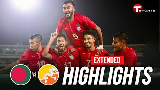 Extended Highlights | Bangladesh vs Bhutan | FIFA Friendly Football Match | Football | T Sports