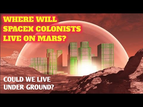 SPACEX STARSHIP - WHERE WILL COLONIST LIVE ON MARS? Could We Live Under Ground?