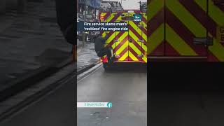 Fire service slams man’s ‘reckless’ fire engine ride