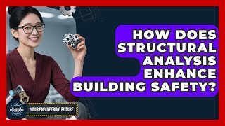 How Does Structural Analysis Enhance Building Safety? - Your Engineering Future