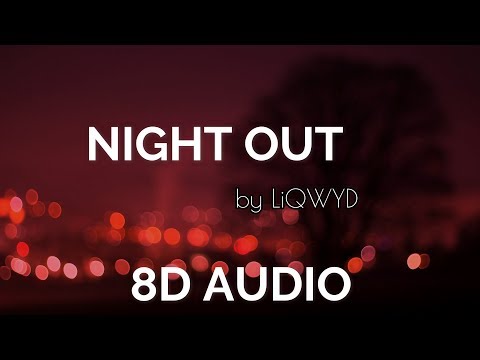 8D Audio |  Night Out - LiQWYD  | 8D MUSIC  | KTH MUSIC