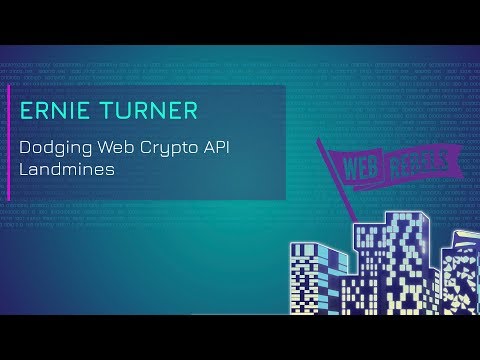 Ernie Turner: Dodging Web Crypto API Landmines | Web Rebels 2018