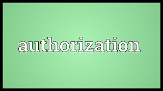 Authorization Meaning