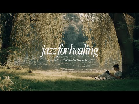 Jazz For Healing – Relaxing Jazz Music for Stress Relief
