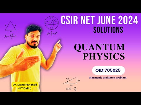 QID 705025 CSIR NET JUNE 2024 PHYSICS SOLUTIONS I QUANTUM MECHANICS I Dr. Manu Pancholi IIT Delhi