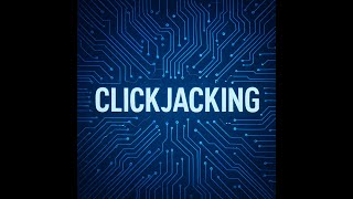 Clickjacking 101: Invisible Traps on the Web 🪤
