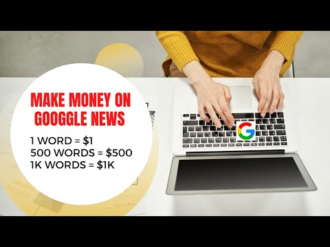 How to Make Money Online With Google News (1 word = $1, 1k words = $1k) make free google money 2022