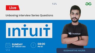 Unboxing Interview Series | Intuit | Siddharth Hazra |  GeeksforGeeks Practice