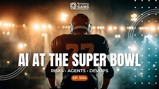 AI at the Super Bowl, the OpenClaw Security Nightmare, and the Future of DevOps | TSG Ep. 1014