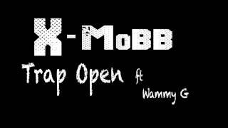 X-Mob trap open ft Wammy G
