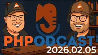 The PHP Podcast 2026.02.05