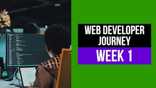 Web Developer Journey - Week 1